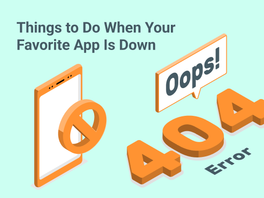 things-to-do-when-your-favorite-app-is-down