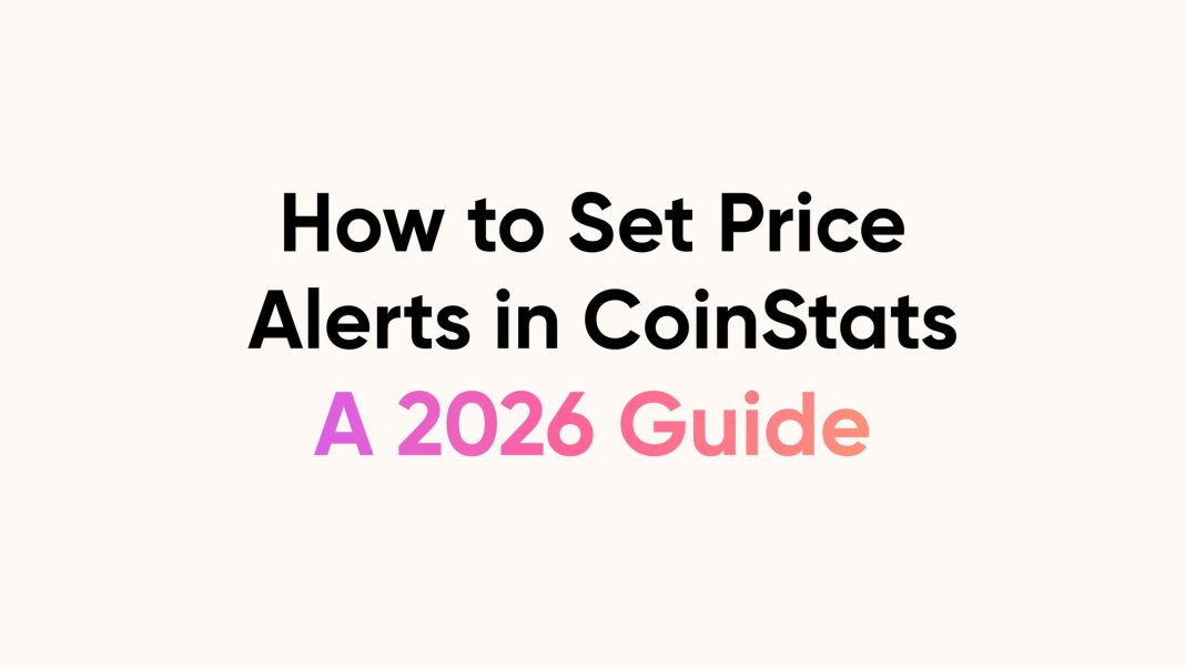 how-to-set-price-alerts-in-coinstats:-a-2026-guide