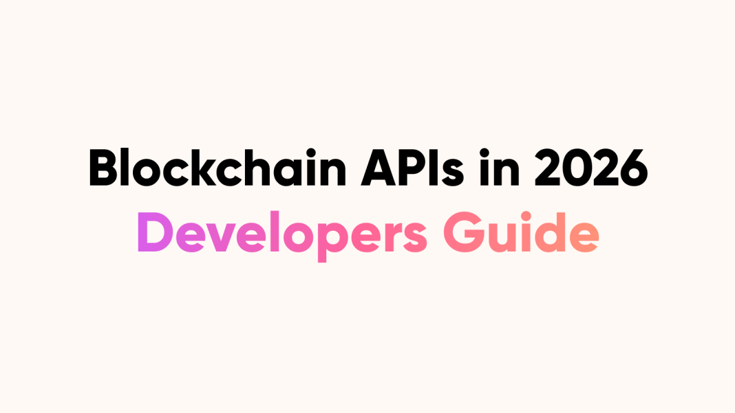 blockchain-apis-in-2026:-how-to-choose-the-right-one